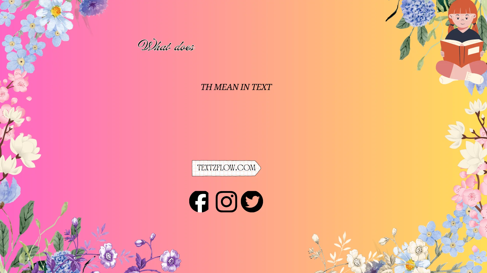 what does th mean in text